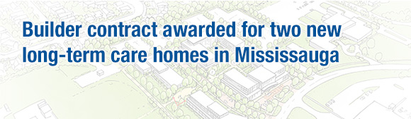 Builder contract awarded for two new long-term care homes in Mississauga