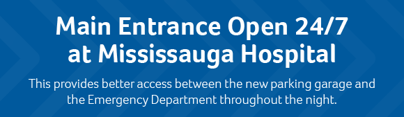 Main entrance open 24/7 at Mississauga Hospital