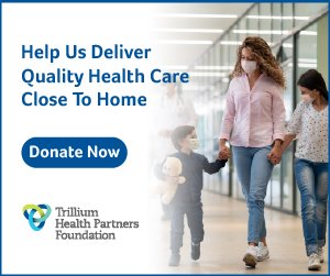 Help us deliver quality health care close to home - Donate now - Trillium Health Partners Foundation