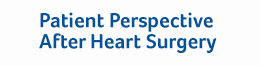 click to open Patient Perspective After Heart Surgery video